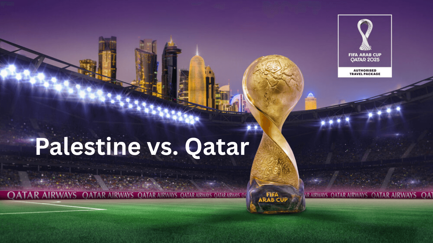 FIFA ARAB CUP QATAR 2025™ Opening Match - Palestine vs. Qatar