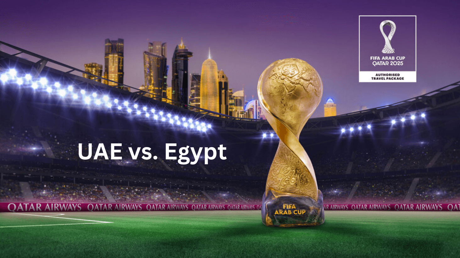 FIFA ARAB CUP QATAR 2025 : UAE vs. Egypt